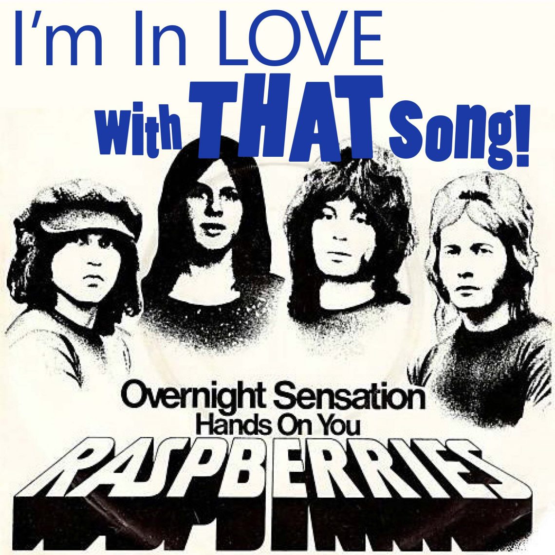 The Raspberries “Overnight Sensation” The "I'm In Love With That