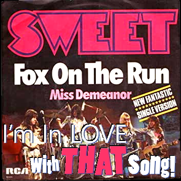 Sweet – “Fox on The Run”