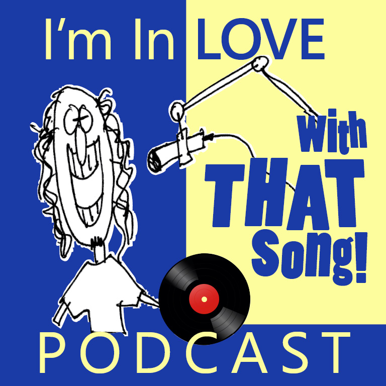 The "I'm In Love With That Song" Podcast - Music Commentary, Song Analysis & Rock History